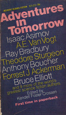 Adventures In Tomorrow by Charles Nuetzel, Kendell Foster Crossen, Forrest J. Ackerman, Anthony Boucher, Bruce Elliot, Theodore Sturgeon, Marion Zimmer Bradley, Walter Van Tilburg Clark, Richard Matheson, Leigh Brackett, Henry Kuttner, Sam Merwin Jr., A.E. van Vogt, Ward Moore, Donald A. Wollheim, Robert Arthur, Ray Bradbury