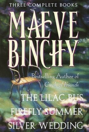 Maeve Binchy: Three Complete Books: The Lilac Bus; Firefly Summer; Silver Wedding by Maeve Binchy