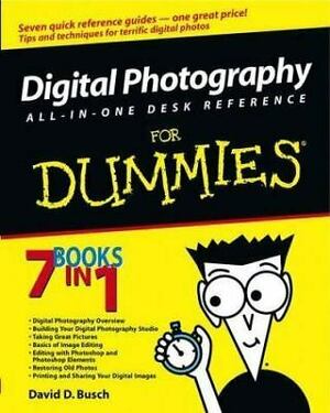 Digital Photography All In One Desk Reference For Dummies by Dan Simon, David D. Busch, Laurie Ulrich-Fuller