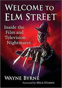 Welcome to Elm Street: Inside the Film and Television Nightmares by Wayne Byrne