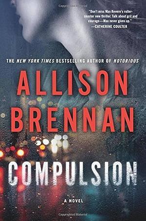 Compulsion: A Novel by Allison Brennan