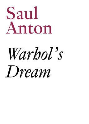 Warhol's Dream by Saul Anton