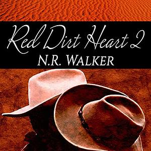 Red Dirt Heart 2 by N.R. Walker