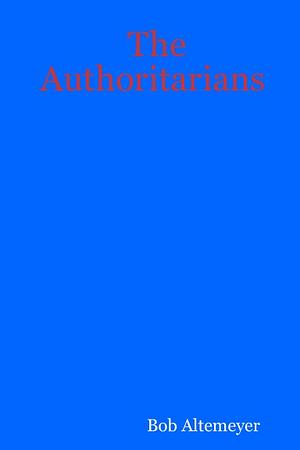 The Authoritarians by Bob Altemeyer