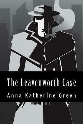 The Leavenworth Case by Anna Katharine Green