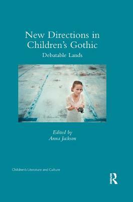 New Directions in Children's Gothic: Debatable Lands by 
