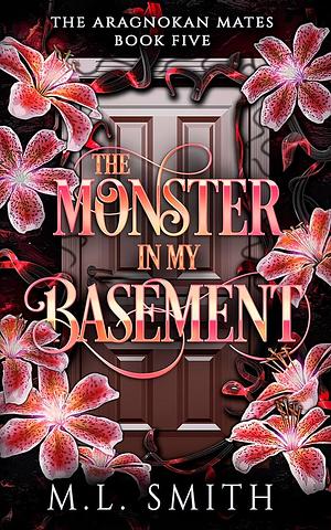 The Monster In My Basement by M.L. Smith, M.L. Smith