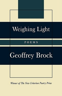Weighing Light: Poems by Geoffrey Brock