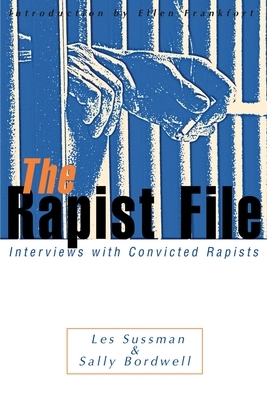 The Rapist File: Interviews with Convicted Rapists by Sally Bordwell, Les Sussman