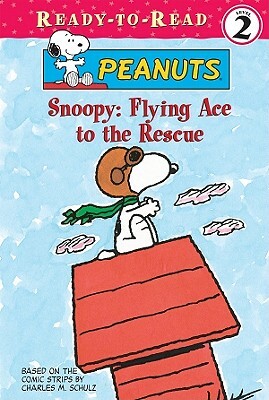 Snoopy: Flying Ace to the Rescue by Charles M. Schulz