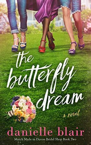 The Butterfly Dream (Match Made in Devon Bridal Shop Book 2) by Danielle Blair