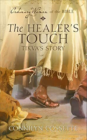 The Healer's Touch: Tikva's Story by Connilyn Cossette