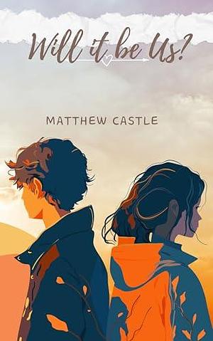 Will It Be Us? by Matthew Castle, Matthew Castle