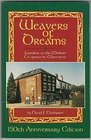 Weavers of dreams: The origins of the modern co-operative movement by David J. Thompson