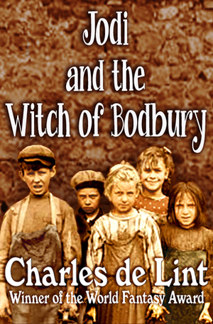 Jodi and the Witch of Bodbury by Charles de Lint
