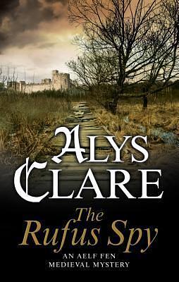 Rufus Spy, The by Alys Clare, Alys Clare