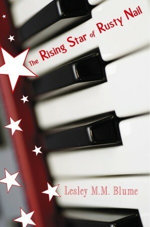 The Rising Star of Rusty Nail by Lesley M.M. Blume