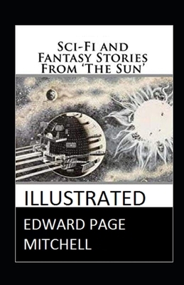 Sci-Fi and Fantasy Stories From The Sun illustrated by Edward Page Mitchell