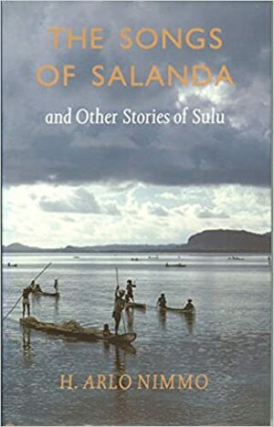 The Songs Of Salanda: And Other Stories Of Sulu by H. Arlo Nimmo