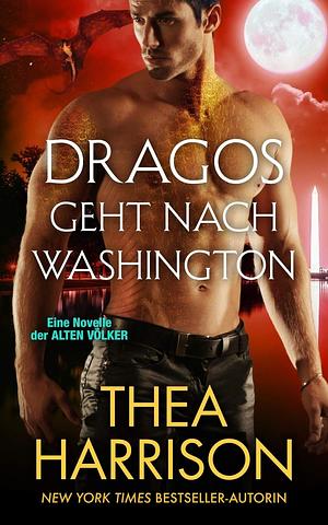 Dragos Geht nach Washington by Thea Harrison