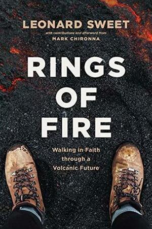 Rings of Fire: Walking in Faith through a Volcanic Future by Mark Chironna, Leonard Sweet