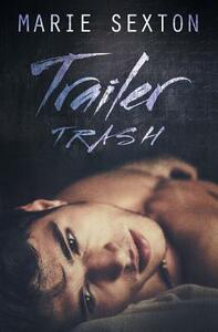 Trailer Trash by Marie Sexton