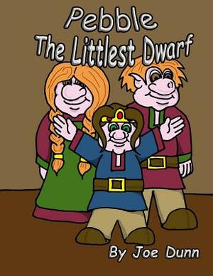Pebble The Littlest Dwarf by Joe Dunn
