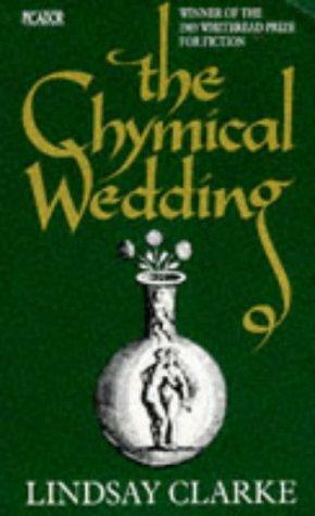 The Chymical Wedding by Lindsay Clarke