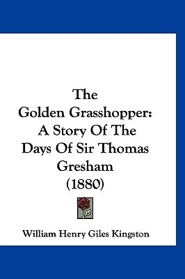 The Golden Grasshopper by William Henry Giles Kingston