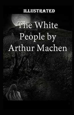 The White People Illustrated by Arthur Machen