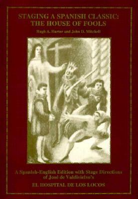 Staging a Spanish Classic: The House of Fools with Hugh A. Harter by John D. Mitchell