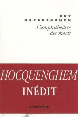 L'Amphitheatre Des Morts: Memoires Anticipees by Guy Hocquenghem