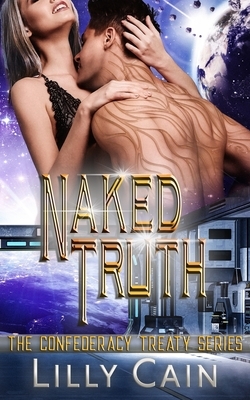 The Naked Truth: The Confederacy Treaty Book 2 by Lilly Cain