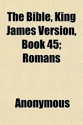 The Bible, King James Version, Book 45; Romans by 