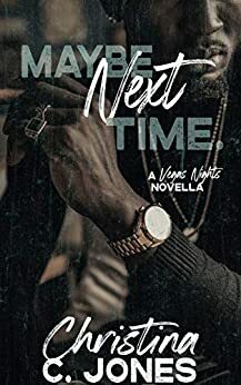 Maybe Next Time (Vegas Nights Book 1) by Christina C. Jones