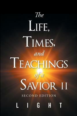 The Life, Times, and Teachings of a Savior Part 2 by Light