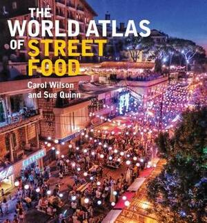 The World Atlas of Street Food by Sue Quinn, Carol Wilson