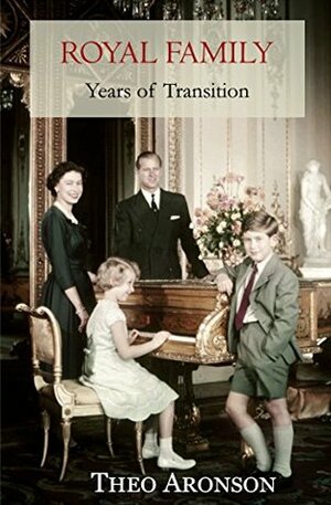 Royal Family: Years of Transition by Theo Aronson