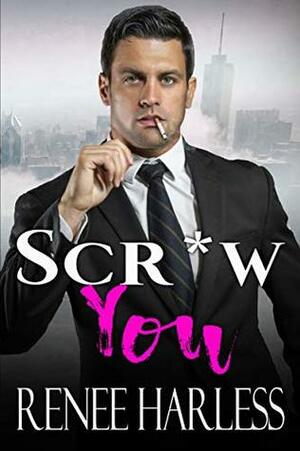 Screw You by Renee Harless