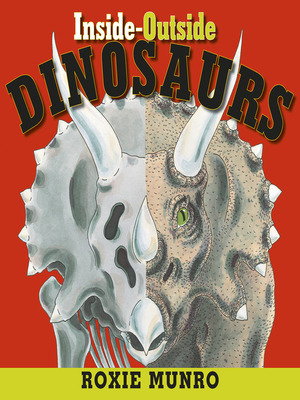 Inside-Outside Dinosaurs by Roxie Munro