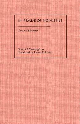 In Praise of Nonsense: Kant & Bluebeard by Winfried Menninghaus