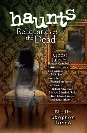 Haunts: Reliquaries of the Dead by Stephen Jones