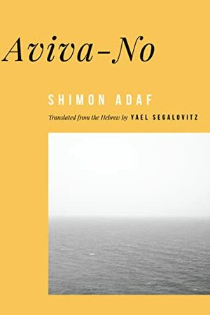 Aviva-No by Shimon Adaf, Yael Segalovitz