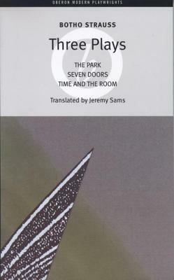 Botho Strauss: Three Plays: The Park/Seven Doors/Time and the Room by Botho Strauß
