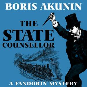 The State Counsellor: A Fandorin Mystery by Boris Akunin