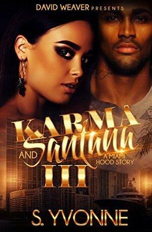 Karma and Santana 3: A Miami Hood Story by S. Yvonne