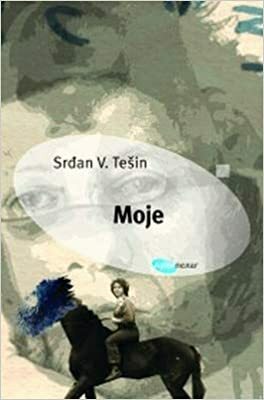 Moje by Srđan V. Tešin