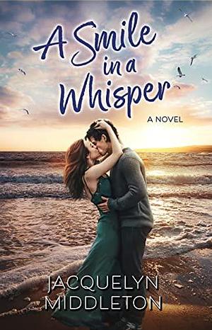 A Smile in a Whisper by Jacquelyn Middleton, Jacquelyn Middleton