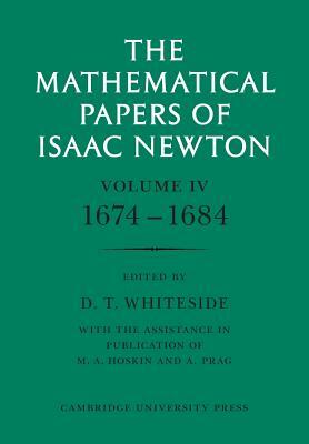 The Mathematical Papers of Isaac Newton: Volume 4, 1674-1684 by Isaac Newton