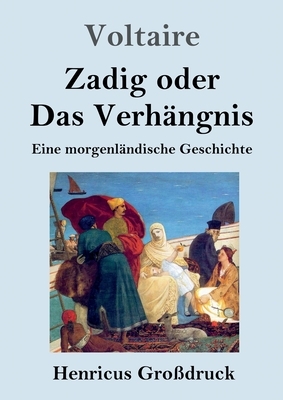 Zadig oder Das Verhängnis (Großdruck): Eine morgenländische Geschichte by Voltaire